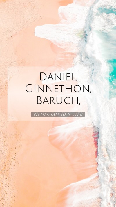 Picture 07 - Nehemiah 10:6 WEB Mobile Phone Wallpaper - Daniel, Ginnethon, - Mobile Bible Verse Wallpaper