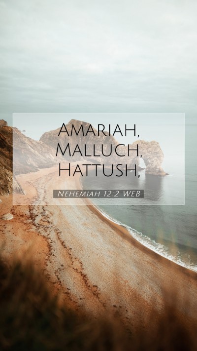 Picture 07 - Nehemiah 12:2 WEB Mobile Phone Wallpaper - Amariah, Malluch, - Mobile Bible Verse Wallpaper