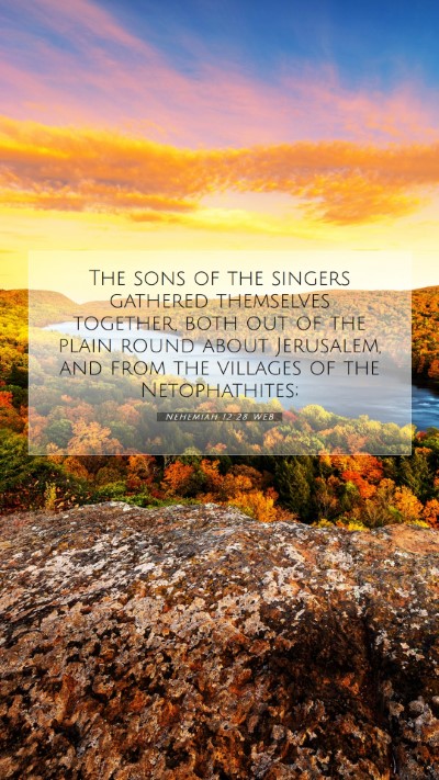 Picture 07 - Nehemiah 12:28 WEB Mobile Phone Wallpaper - The sons of the singers gathered themselves - Mobile Bible Verse Wallpaper