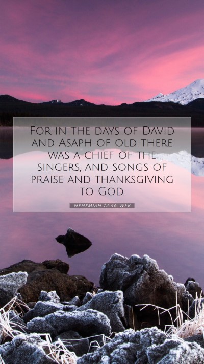 Picture 07 - Nehemiah 12:46 WEB Mobile Phone Wallpaper - For in the days of David and Asaph of old there - Mobile Bible Verse Wallpaper