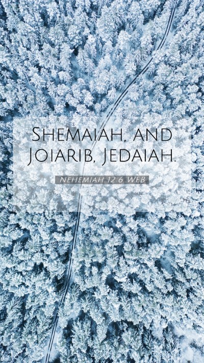 Picture 07 - Nehemiah 12:6 WEB Mobile Phone Wallpaper - Shemaiah, and Joiarib, - Mobile Bible Verse Wallpaper