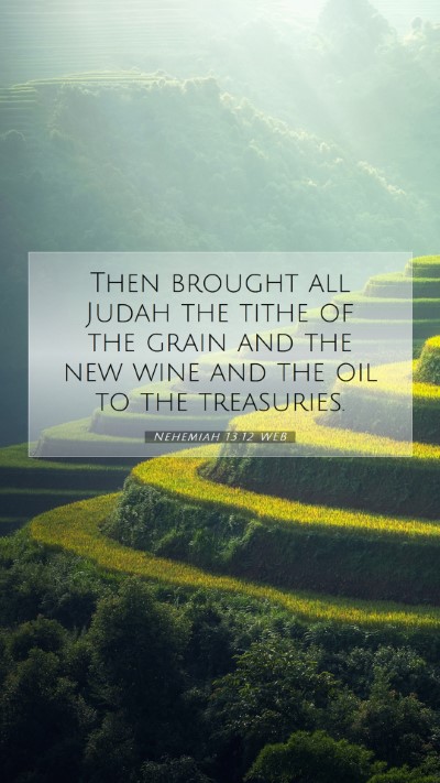 Picture 07 - Nehemiah 13:12 WEB Mobile Phone Wallpaper - Then brought all Judah the tithe of the grain and - Mobile Bible Verse Wallpaper
