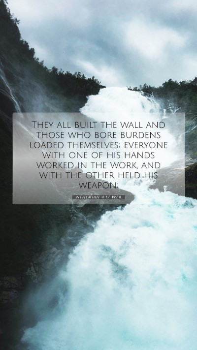 Picture 07 - Nehemiah 4:17 WEB Mobile Phone Wallpaper - They all built the wall and those who bore - Mobile Bible Verse Wallpaper