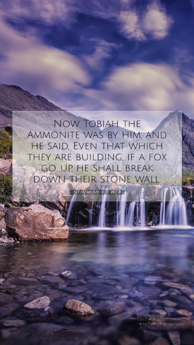 Picture 07 - Nehemiah 4:3 WEB Mobile Phone Wallpaper - Now Tobiah the Ammonite was by him, and he said, - Mobile Bible Verse Wallpaper