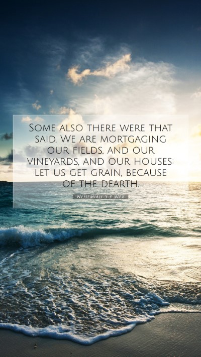 Picture 07 - Nehemiah 5:3 WEB Mobile Phone Wallpaper - Some also there were that said, We are mortgaging - Mobile Bible Verse Wallpaper