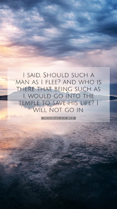 Picture 07 - Nehemiah 6:11 WEB Mobile Phone Wallpaper - I said, Should such a man as I flee? and who is - Mobile Bible Verse Wallpaper