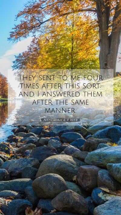 Picture 07 - Nehemiah 6:4 WEB Mobile Phone Wallpaper - They sent to me four times after this sort; and I - Mobile Bible Verse Wallpaper