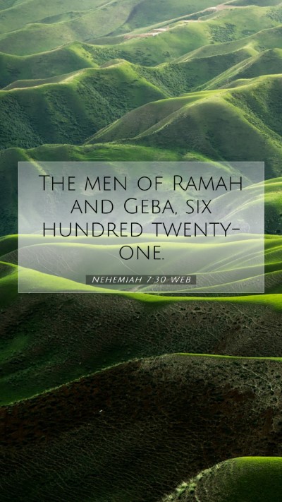 Picture 07 - Nehemiah 7:30 WEB Mobile Phone Wallpaper - The men of Ramah and Geba, six hundred - Mobile Bible Verse Wallpaper