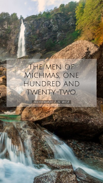 Picture 07 - Nehemiah 7:31 WEB Mobile Phone Wallpaper - The men of Michmas, one hundred and - Mobile Bible Verse Wallpaper