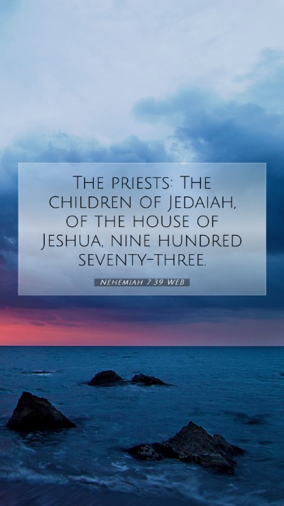 Picture 07 - Nehemiah 7:39 WEB Mobile Phone Wallpaper - The priests: The children of Jedaiah, of the - Mobile Bible Verse Wallpaper