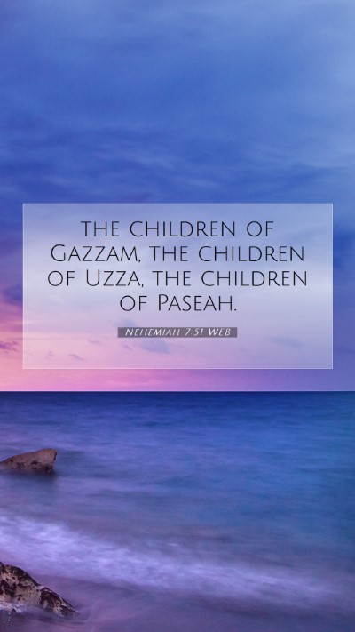 Picture 07 - Nehemiah 7:51 WEB Mobile Phone Wallpaper - the children of Gazzam, the children of Uzza, the - Mobile Bible Verse Wallpaper