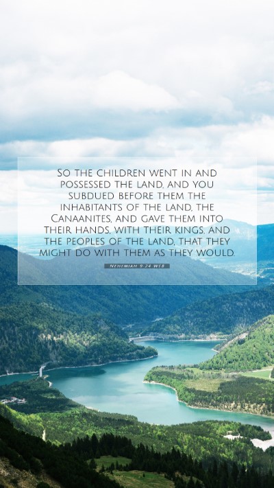 Picture 07 - Nehemiah 9:24 WEB Mobile Phone Wallpaper - So the children went in and possessed the land, - Mobile Bible Verse Wallpaper