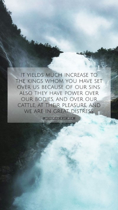 Picture 07 - Nehemiah 9:37 WEB Mobile Phone Wallpaper - It yields much increase to the kings whom you - Mobile Bible Verse Wallpaper