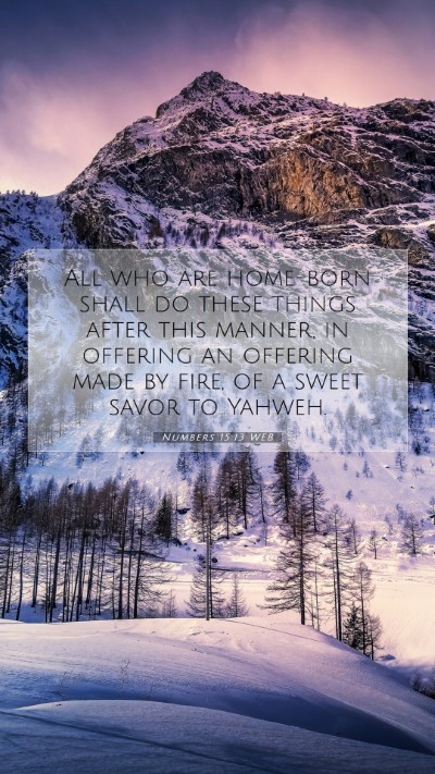 Picture 07 - Numbers 15:13 WEB Mobile Phone Wallpaper - All who are home-born shall do these things after - Mobile Bible Verse Wallpaper