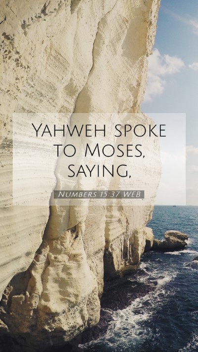 Picture 07 - Numbers 15:37 WEB Mobile Phone Wallpaper - Yahweh spoke to Moses, - Mobile Bible Verse Wallpaper