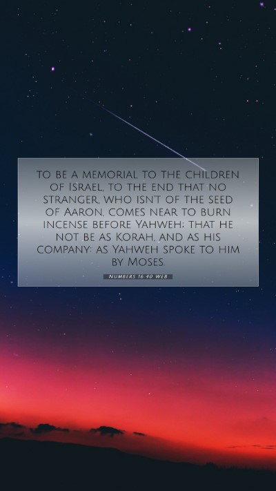 Picture 07 - Numbers 16:40 WEB Mobile Phone Wallpaper - to be a memorial to the children of Israel, to - Mobile Bible Verse Wallpaper