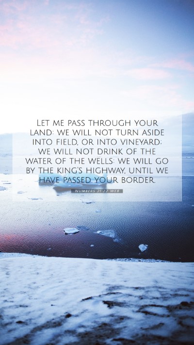 Picture 07 - Numbers 21:22 WEB Mobile Phone Wallpaper - Let me pass through your land: we will not turn - Mobile Bible Verse Wallpaper