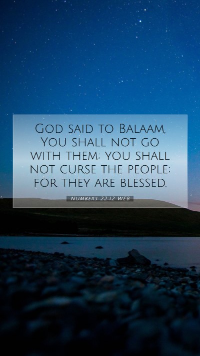 Picture 07 - Numbers 22:12 WEB Mobile Phone Wallpaper - God said to Balaam, You shall not go with them; - Mobile Bible Verse Wallpaper