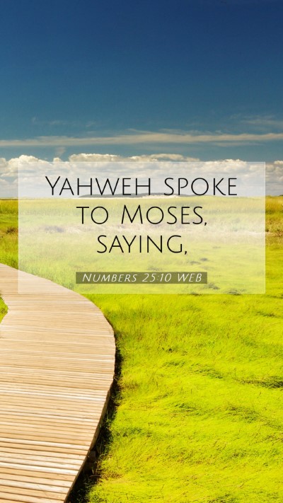 Picture 07 - Numbers 25:10 WEB Mobile Phone Wallpaper - Yahweh spoke to Moses, - Mobile Bible Verse Wallpaper