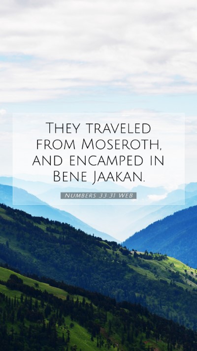 Picture 07 - Numbers 33:31 WEB Mobile Phone Wallpaper - They traveled from Moseroth, and encamped in Bene - Mobile Bible Verse Wallpaper