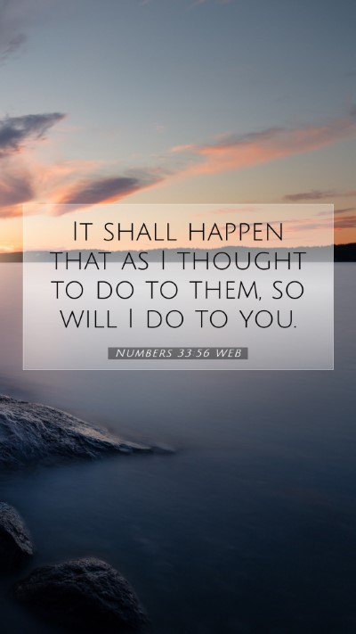 Picture 07 - Numbers 33:56 WEB Mobile Phone Wallpaper - It shall happen that as I thought to do to them, - Mobile Bible Verse Wallpaper