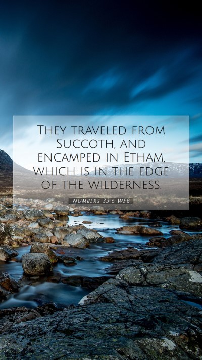 Picture 07 - Numbers 33:6 WEB Mobile Phone Wallpaper - They traveled from Succoth, and encamped in - Mobile Bible Verse Wallpaper