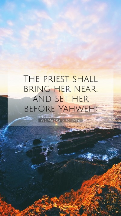 Picture 07 - Numbers 5:16 WEB Mobile Phone Wallpaper - The priest shall bring her near, and set her - Mobile Bible Verse Wallpaper