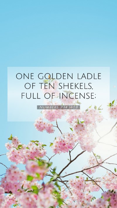 Picture 07 - Numbers 7:14 WEB Mobile Phone Wallpaper - one golden ladle of ten shekels, full of - Mobile Bible Verse Wallpaper