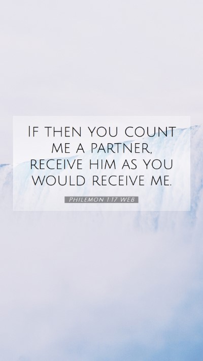 Picture 07 - Philemon 1:17 WEB Mobile Phone Wallpaper - If then you count me a partner, receive him as - Mobile Bible Verse Wallpaper