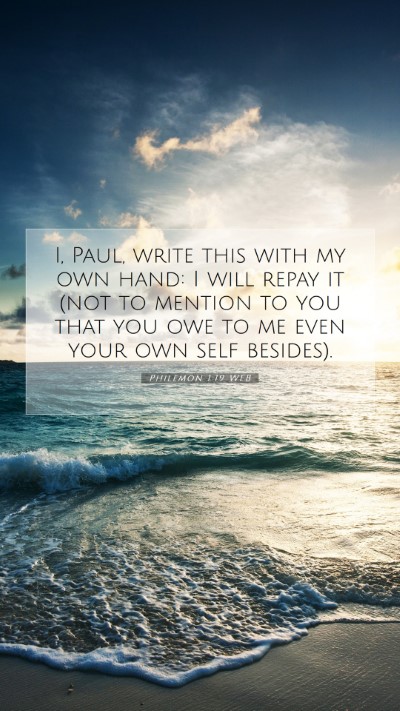 Picture 07 - Philemon 1:19 WEB Mobile Phone Wallpaper - I, Paul, write this with my own hand: I will - Mobile Bible Verse Wallpaper