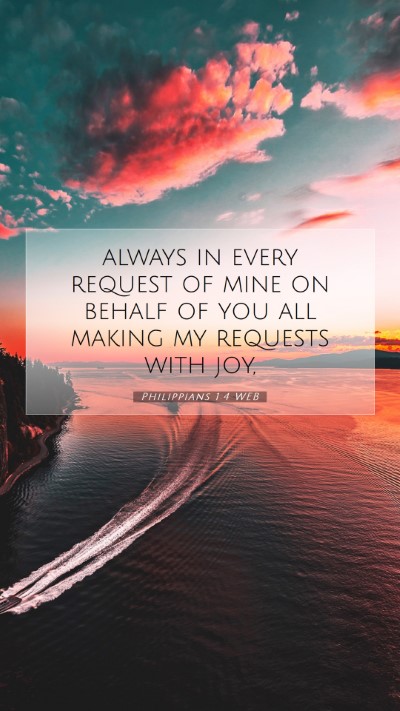 Picture 07 - Philippians 1:4 WEB Mobile Phone Wallpaper - always in every request of mine on behalf of you - Mobile Bible Verse Wallpaper
