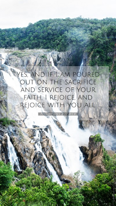 Picture 07 - Philippians 2:17 WEB Mobile Phone Wallpaper - Yes, and if I am poured out on the sacrifice and - Mobile Bible Verse Wallpaper