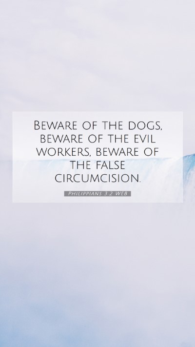 Picture 07 - Philippians 3:2 WEB Mobile Phone Wallpaper - Beware of the dogs, beware of the evil workers, - Mobile Bible Verse Wallpaper