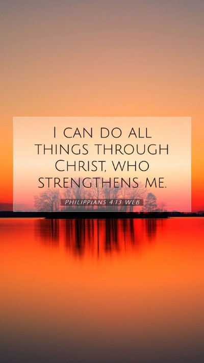 Picture 07 - Philippians 4:13 WEB Mobile Phone Wallpaper - I can do all things through Christ, who - Mobile Bible Verse Wallpaper