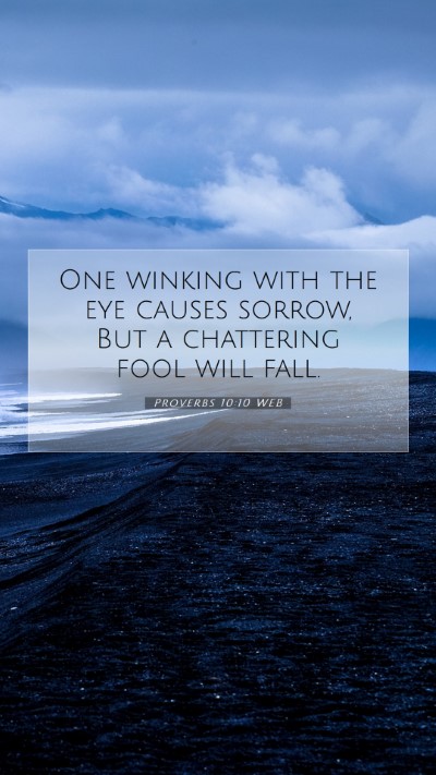 Picture 07 - Proverbs 10:10 WEB Mobile Phone Wallpaper - One winking with the eye causes sorrow, But a - Mobile Bible Verse Wallpaper