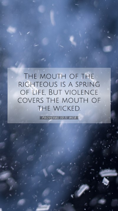 Picture 07 - Proverbs 10:11 WEB Mobile Phone Wallpaper - The mouth of the righteous is a spring of life, - Mobile Bible Verse Wallpaper