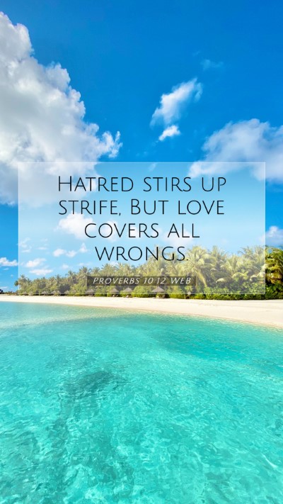 Picture 07 - Proverbs 10:12 WEB Mobile Phone Wallpaper - Hatred stirs up strife, But love covers all - Mobile Bible Verse Wallpaper