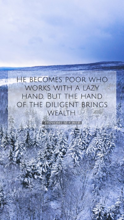 Picture 07 - Proverbs 10:4 WEB Mobile Phone Wallpaper - He becomes poor who works with a lazy hand, But - Mobile Bible Verse Wallpaper