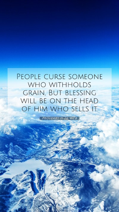 Picture 07 - Proverbs 11:26 WEB Mobile Phone Wallpaper - People curse someone who withholds grain, But - Mobile Bible Verse Wallpaper