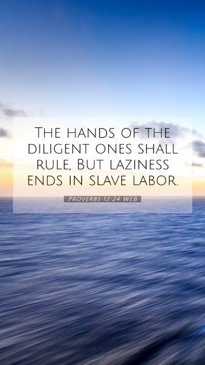 Picture 07 - Proverbs 12:24 WEB Mobile Phone Wallpaper - The hands of the diligent ones shall rule, But - Mobile Bible Verse Wallpaper