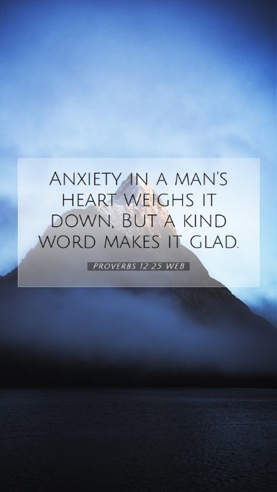 Picture 07 - Proverbs 12:25 WEB Mobile Phone Wallpaper - Anxiety in a man's heart weighs it down, But a - Mobile Bible Verse Wallpaper
