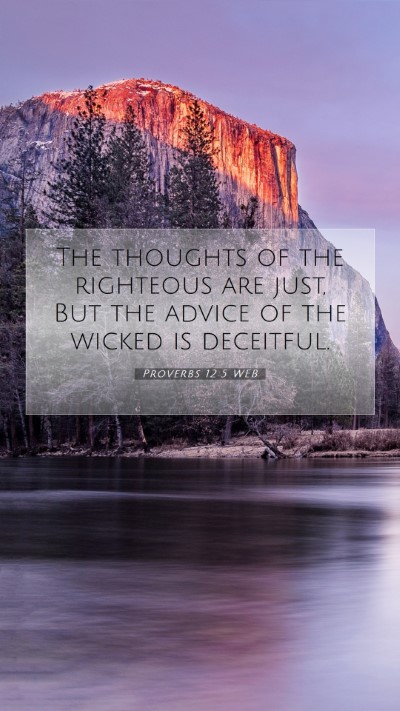 Picture 07 - Proverbs 12:5 WEB Mobile Phone Wallpaper - The thoughts of the righteous are just, But the - Mobile Bible Verse Wallpaper