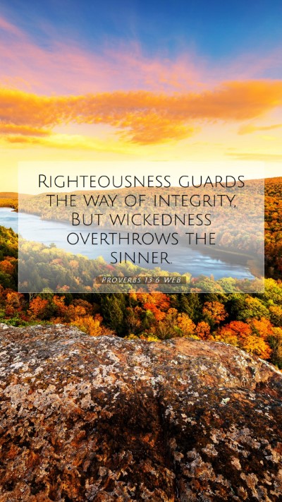 Picture 07 - Proverbs 13:6 WEB Mobile Phone Wallpaper - Righteousness guards the way of integrity, But - Mobile Bible Verse Wallpaper