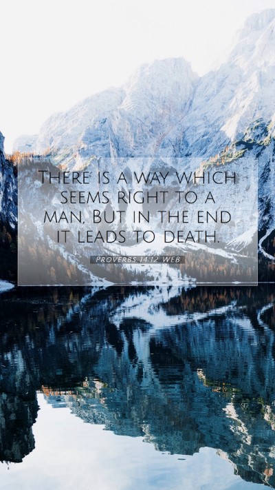 Picture 07 - Proverbs 14:12 WEB Mobile Phone Wallpaper - There is a way which seems right to a man, But in - Mobile Bible Verse Wallpaper