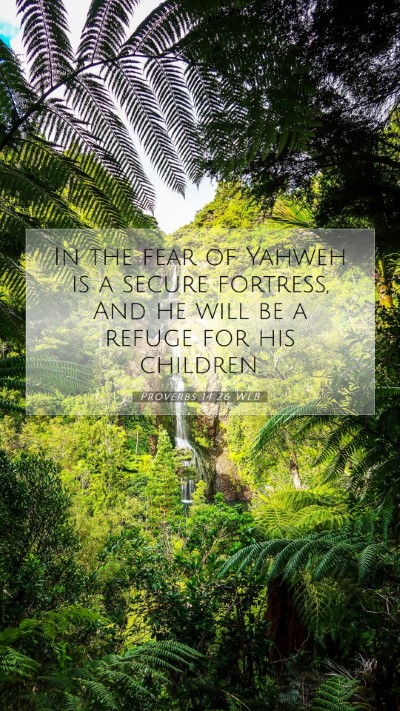 Picture 07 - Proverbs 14:26 WEB Mobile Phone Wallpaper - In the fear of Yahweh is a secure fortress, And - Mobile Bible Verse Wallpaper