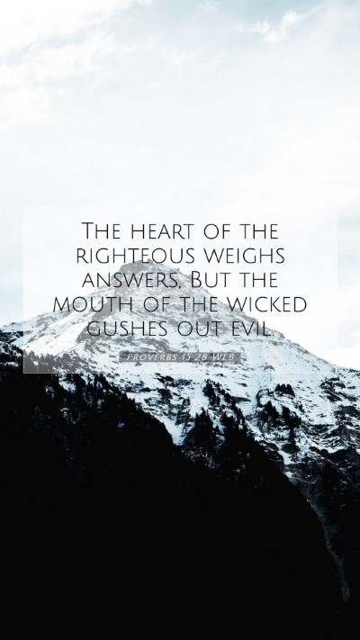 Picture 07 - Proverbs 15:28 WEB Mobile Phone Wallpaper - The heart of the righteous weighs answers, But - Mobile Bible Verse Wallpaper