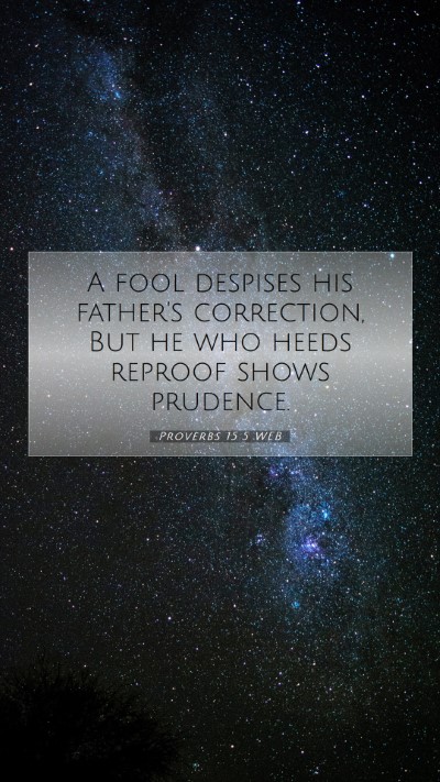 Picture 07 - Proverbs 15:5 WEB Mobile Phone Wallpaper - A fool despises his father's correction, But he - Mobile Bible Verse Wallpaper