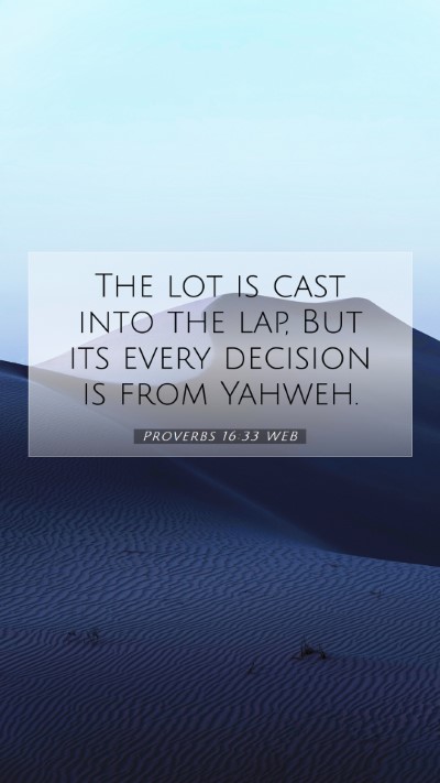 Picture 07 - Proverbs 16:33 WEB Mobile Phone Wallpaper - The lot is cast into the lap, But its every - Mobile Bible Verse Wallpaper