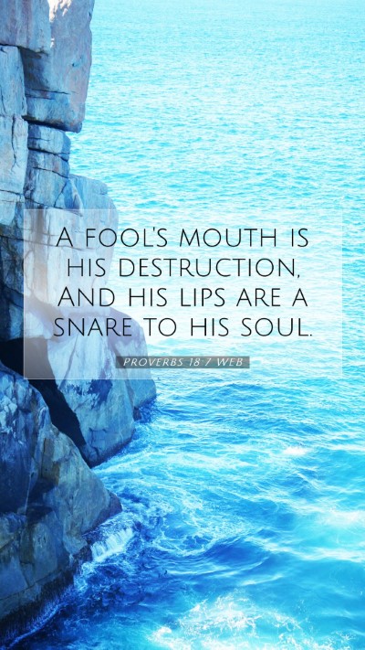 Picture 07 - Proverbs 18:7 WEB Mobile Phone Wallpaper - A fool's mouth is his destruction, And his lips - Mobile Bible Verse Wallpaper