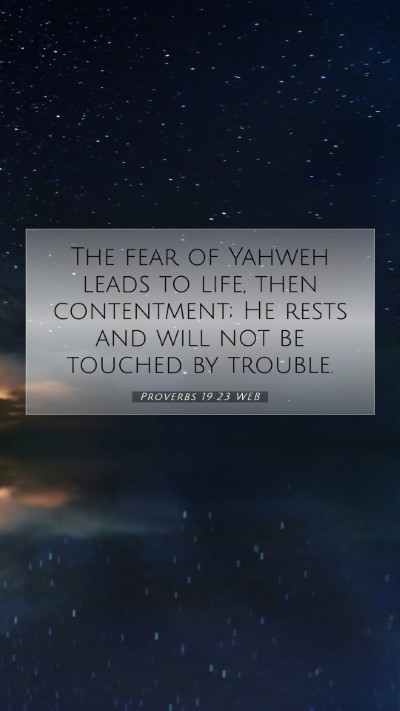 Picture 07 - Proverbs 19:23 WEB Mobile Phone Wallpaper - The fear of Yahweh leads to life, then - Mobile Bible Verse Wallpaper